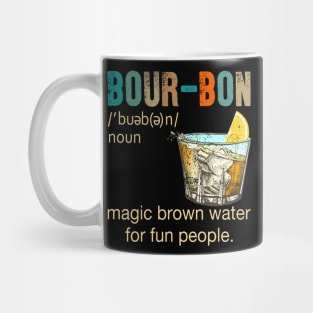 Bourbon magic brown water for fun people Mug